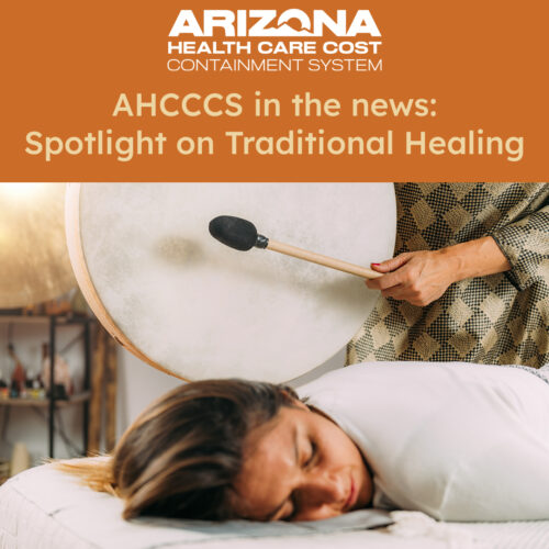 AHCCCS Receives Federal Approval to Cover Traditional Healing Services at Qualifying Tribal Health Facilities