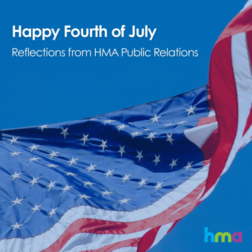 Looking Ahead This Fourth of July: Reflections From the HMA Public Relations Team